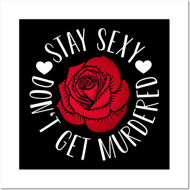 Stay Sexy Don't Get Murdered Wall Art by CreativeShirt